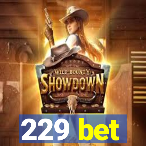 229 bet